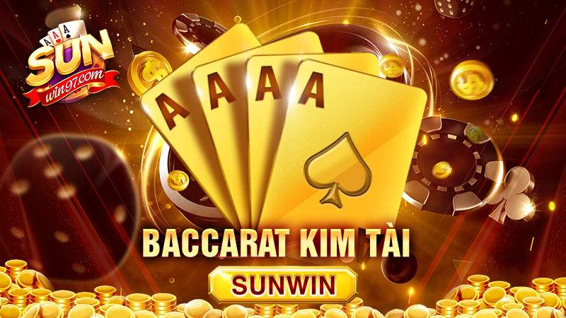 Baccarat Kim Tài Sunwin: Chi tiết cách chơi từ A đến Z 1 Baccarat Kim Tài Sunwin