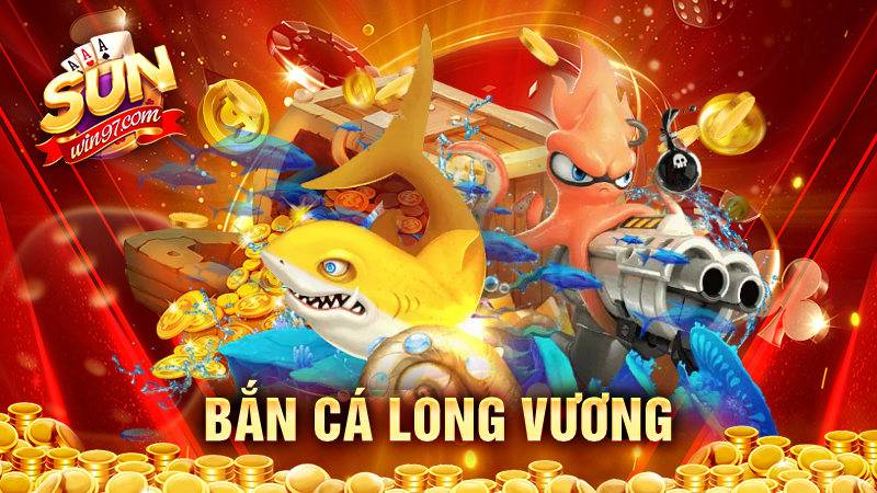 Bắn cá Long Vương Sunwin: Trò chơi cực hot dành cho bet thủ 8 Bắn cá Long Vương