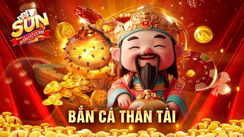 Bắn cá Thần Tài: Siêu phẩm đình đám đã có mặt tại Sunwin 6 Bắn cá Thần Tài Sunwin