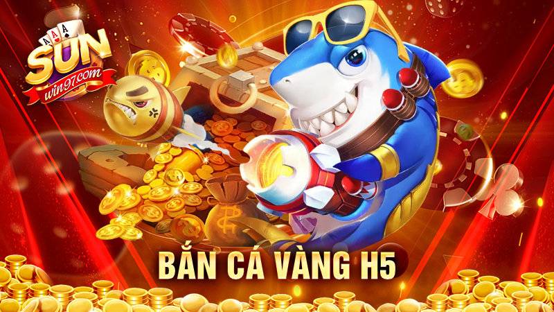 Bắn cá vàng H5 Sunwin: Chia sẻ mẹo chơi giành chiến thắng 10 Bắn cá vàng H5